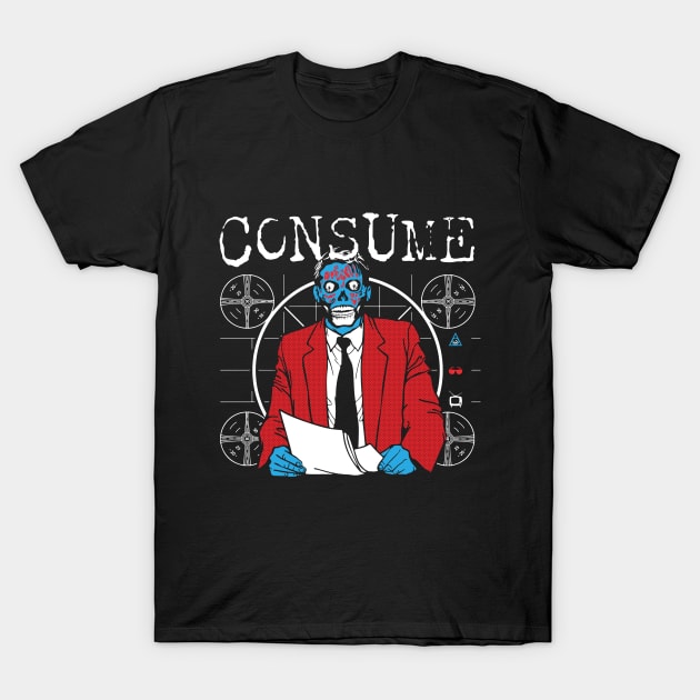 Consume - They Live T-Shirt by TerrorTalkShop